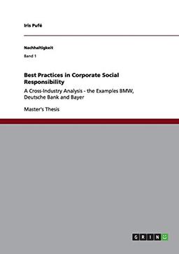 Best Practices in Corporate Social Responsibility: A Cross-Industry Analysis - the Examples  BMW, Deutsche Bank and Bayer