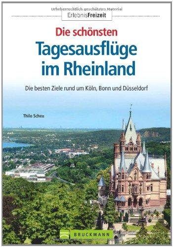 Die schönsten Tagesausflüge im Rheinland: Die besten Ziele rund um Köln, Bonn und Düsseldorf