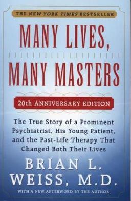 Many Lives, Many Masters: The True Story of a Prominent Psychiatrist, His Young Patient, and the Past-Life Therapy That Changed Both Their Lives