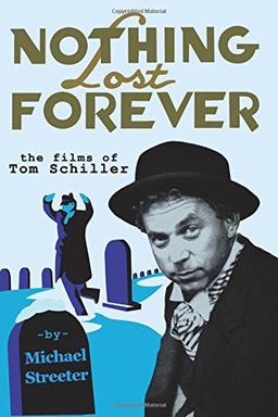 Nothing Lost Forever: The Films of Tom Schiller