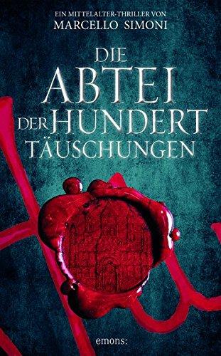 Die Abtei der hundert Täuschungen: Ein Mittelalter-Thriller