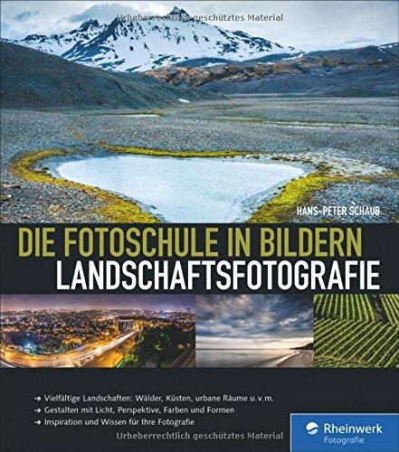 Die Fotoschule in Bildern. Landschaftsfotografie