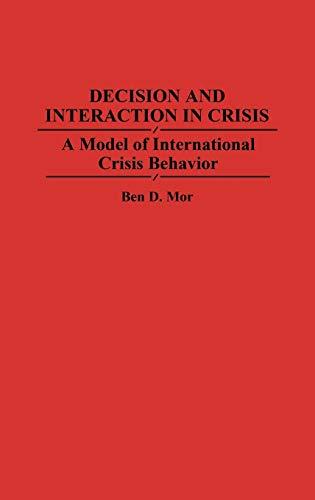 Decision and Interaction in Crisis: A Model of International Crisis Behavior