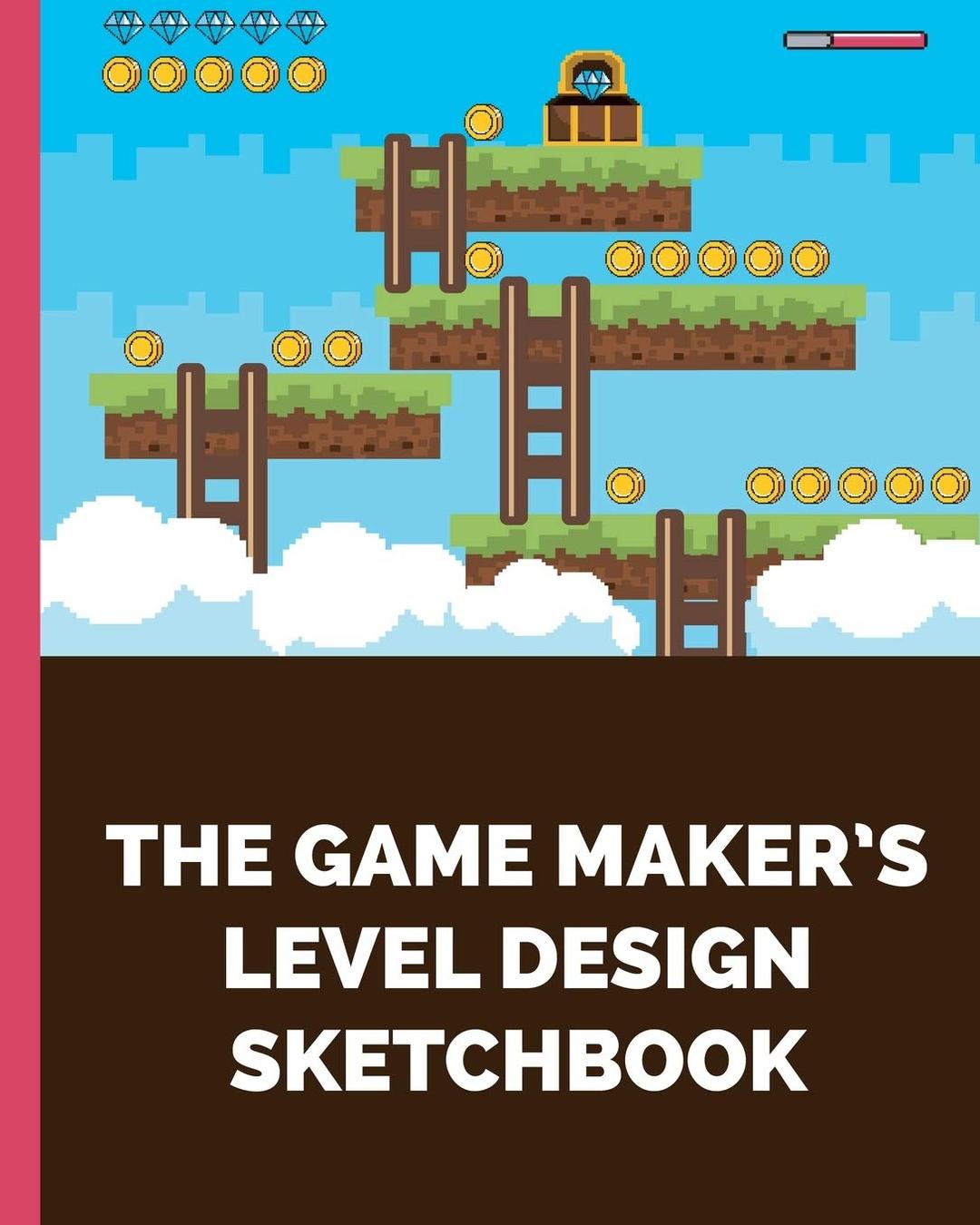 The Game Maker's Level Design Sketchbook: For indie game designers and game artists to sketch out game levels. Each page contains a pixel grid plus ... gift for game developers, designers & artists