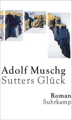 Sutters Glück: Roman