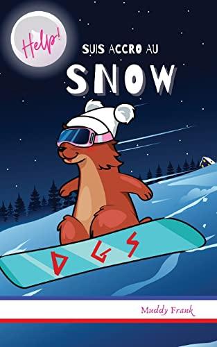 Help ! Suis Accro Au Snow: Dès 9 ans. Roman Humour et Fantastique avec thèmes d'animaux, neige et montagne. (Magali Marmotte Série, Band 1)