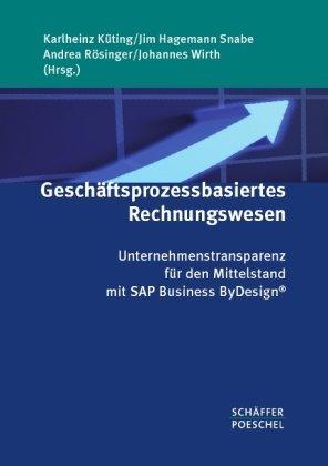 Geschäftsprozessbasiertes Rechnungswesen: Unternehmenstransparenz für den Mittelstand mit SAP Business ByDesign®