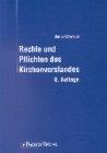 Rechte und Pflichten des Kirchenvorstandes. Eine Einführung in das Recht des Kirchenvermögens und seiner Verwaltung in den Bistümern des ehemals preussischen Staatsgebiets