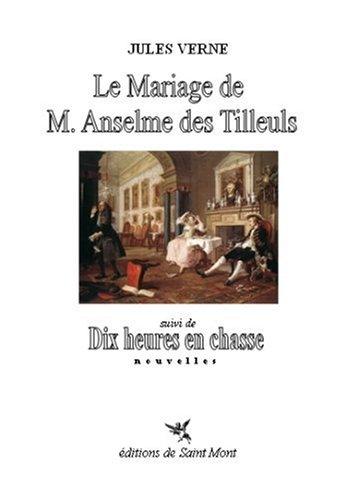 Le mariage de M. Anselme des Tilleuls. Dix heures en chasse