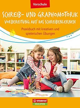 Schreib- und Graphomotorik - Vorbereitung auf das Schreibenlernen: Praxisbuch mit kreativen und spielerischen Übungen (Praxisbuch Bundle: Schreibförderung Vorschule & 1./2. Klasse)