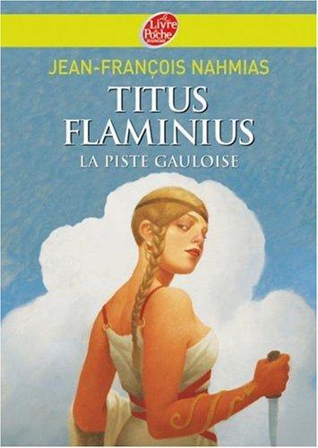 Titus Flaminius. Vol. 4. La piste gauloise