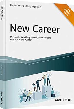 New Career: Personalentwicklungskonzepte im Kontext von VUCA und Agilität (Haufe Fachbuch)