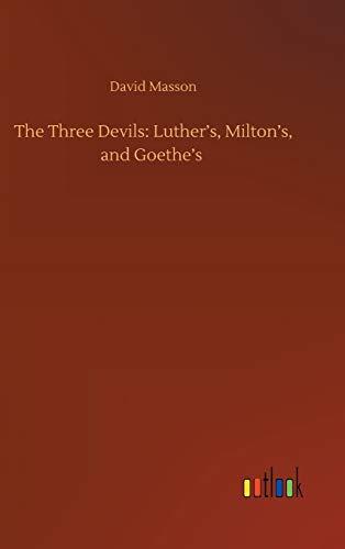 The Three Devils: Luther's, Milton's, and Goethe's