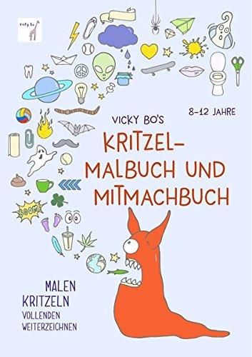 Vicky Bo's Kritzel-Malbuch und Mitmachbuch: Malen, Kritzeln, Vollenden, Weiterzeichnen