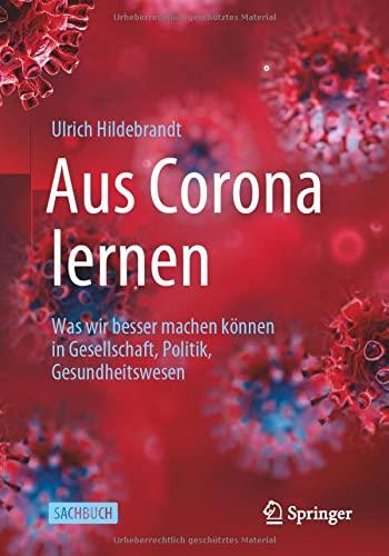 Aus Corona lernen: Was wir besser machen können in Gesellschaft, Politik, Gesundheitswesen