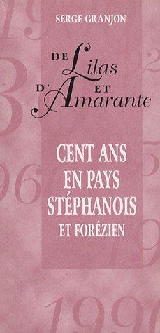 De lilas et d'amarante : cent ans en pays stéphanois et forézien