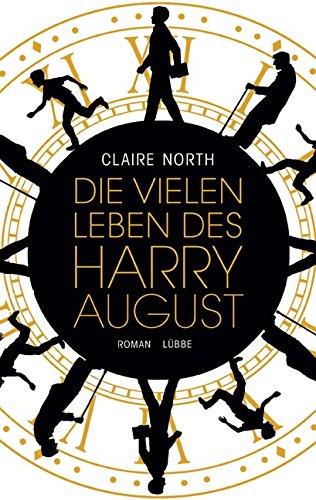 Die vielen Leben des Harry August: Roman