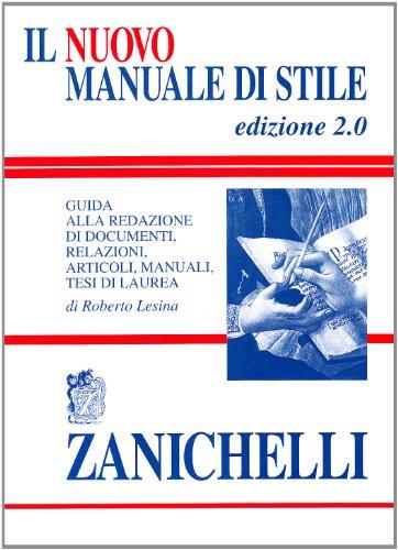 Il nuovo manuale di stile. Guida alla redazione di documenti, relazioni, articoli, manuali, tesi di laurea