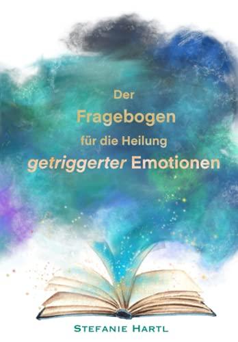 Der Fragebogen für die Heilung getriggerter Emotionen