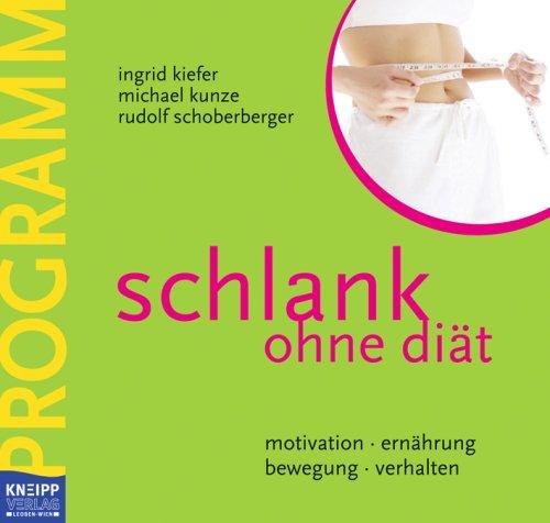 Schlank ohne Diät - Das Programmbuch: motivation - ernährung - bewegung - verhalten. Inkl. Praxisbuch