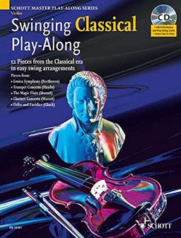 Swinging Classical Play-Along: Violine; Klavier ad lib.. Ausgabe mit CD. (Schott Master Play-Along Series)