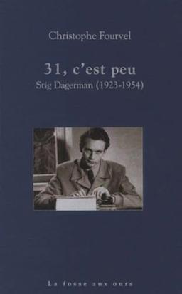 31, c'est peu : Stig Dagerman (1923-1954)