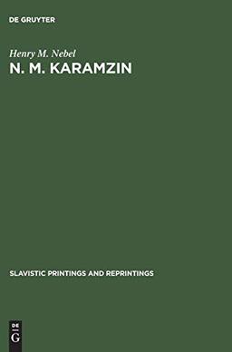 N. M. Karamzin: A Russian sentimentalist (Slavistic Printings and Reprintings, 60, Band 60)