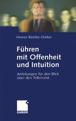 Führen mit Offenheit und Intuition. Anleitungen für den Blick über den Tellerrand