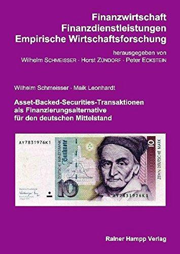 Asset-Backed-Securities-Transaktionen als Finanzierungsalternative für den deutschen Mittelstand (Finanzwirtschaft - Finanzdienstleistungen - Empirische Wirtschaftsforschung)