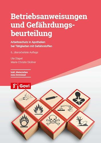 Betriebsanweisungen und Gefährdungsbeurteilung: Arbeitsschutz in Apotheken bei Tätigkeiten mit Gefahrstoffen (Govi)