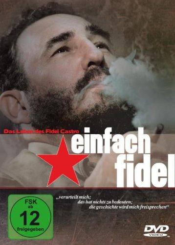 Einfach Fidel - Das Leben des Fidel Castro