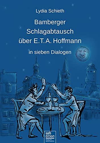 Bamberger Schlagabtausch über E.T. A. Hoffmann: in sieben Dialogen