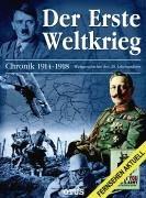 Der Erste Weltkrieg. Chronik 1914 - 1918. Weltgeschichte des 20. Jahrhunderts