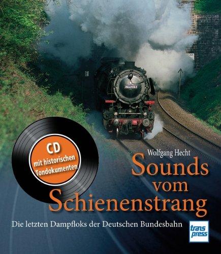 Sounds vom Schienenstrang: Die letzten Dampfloks der Deutschen Bundesbahn - Buch und CD