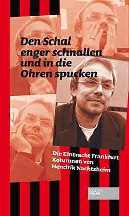 Den Schal enger schnallen und in die Ohren spucken: Die Eintracht Frankfurt Kolumnen von Hendrik Nachtsheim