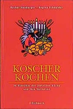 Koscher kochen: 36 Klassiker der jüdischen Küche und ihre Varianten