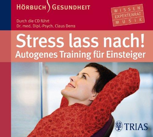 Stress lass nach! Autogenes Training fÃ1/4r Einsteiger