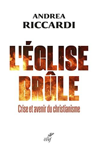 L'Eglise brûle : crise et avenir du christianisme