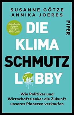 Die Klimaschmutzlobby: Wie Politiker und Wirtschaftslenker die Zukunft unseres Planeten verkaufen | Aktualisierte Ausgabe mit einem Vorwort von Harald Lesch