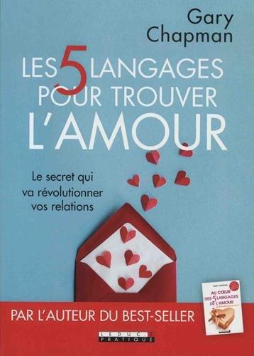 Les 5 langages pour trouver l'amour : le secret qui va révolutionner vos relations