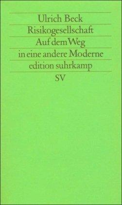 Risikogesellschaft. Auf dem Weg in eine andere Moderne