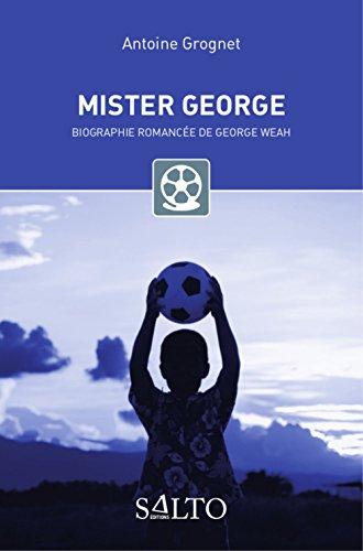 Mister George : biographie romancée de George Weah