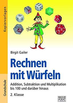 Rechnen mit Würfeln 2. Klasse: Addition, Subtraktion und Multiplikation bis 100 und darüber hinaus