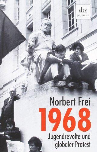 1968: Jugendrevolte und globaler Protest