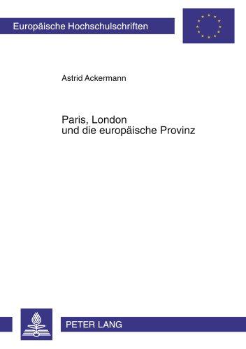 Paris, London und die europäische Provinz: Die frühen Modejournale 1770-1830 (Europäische Hochschulschriften - Reihe III)