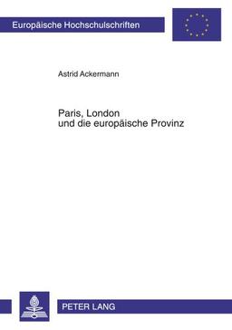 Paris, London und die europäische Provinz: Die frühen Modejournale 1770-1830 (Europäische Hochschulschriften - Reihe III)