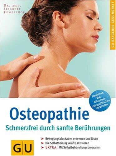 Osteopathie. Schmerzfrei durch sanfte Berührungen (GU Ratgeber Gesundheit)