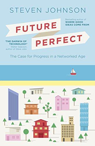 Future Perfect: The Case For Progress In A Networked Age