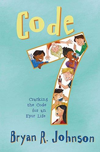 Code 7: Cracking the Code for an Epic Life