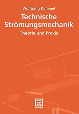 Technische Strömungsmechanik. Theorie und Praxis